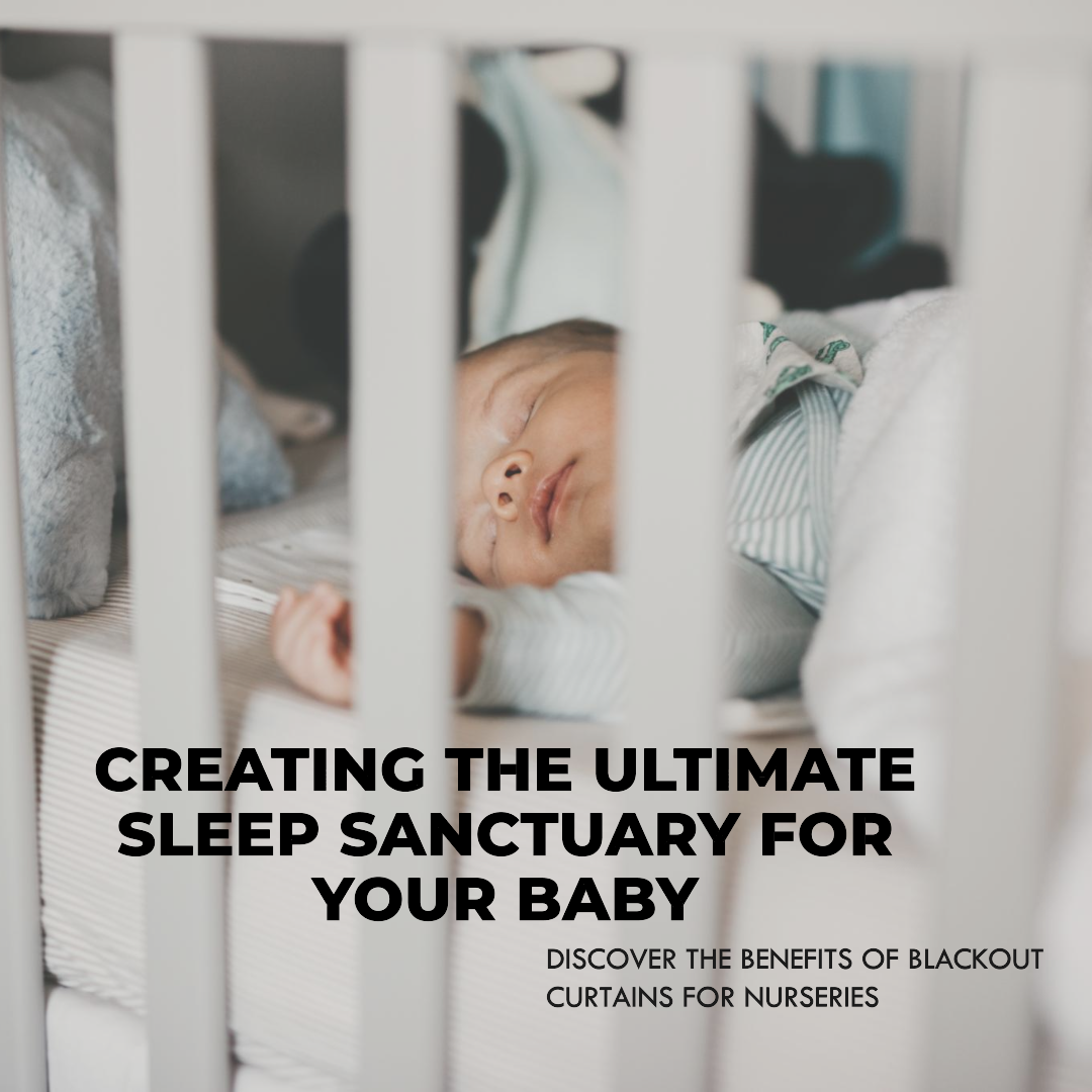 Blackout Curtains for Nursery: Creating the Ultimate Sleep Sanctuary for Your Baby