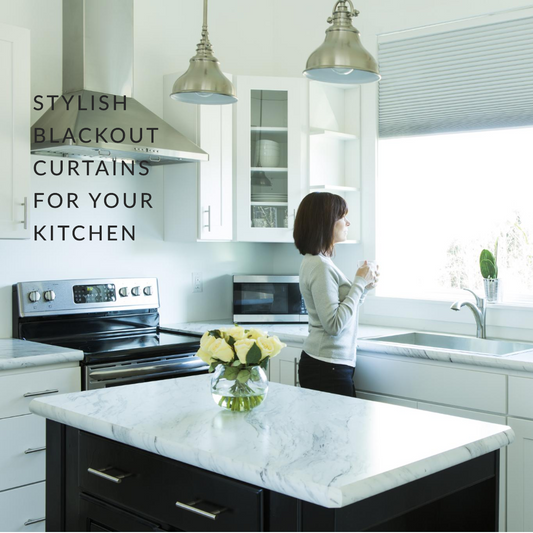 Why Blackout Curtains are a Must-Have in Every Kitchen