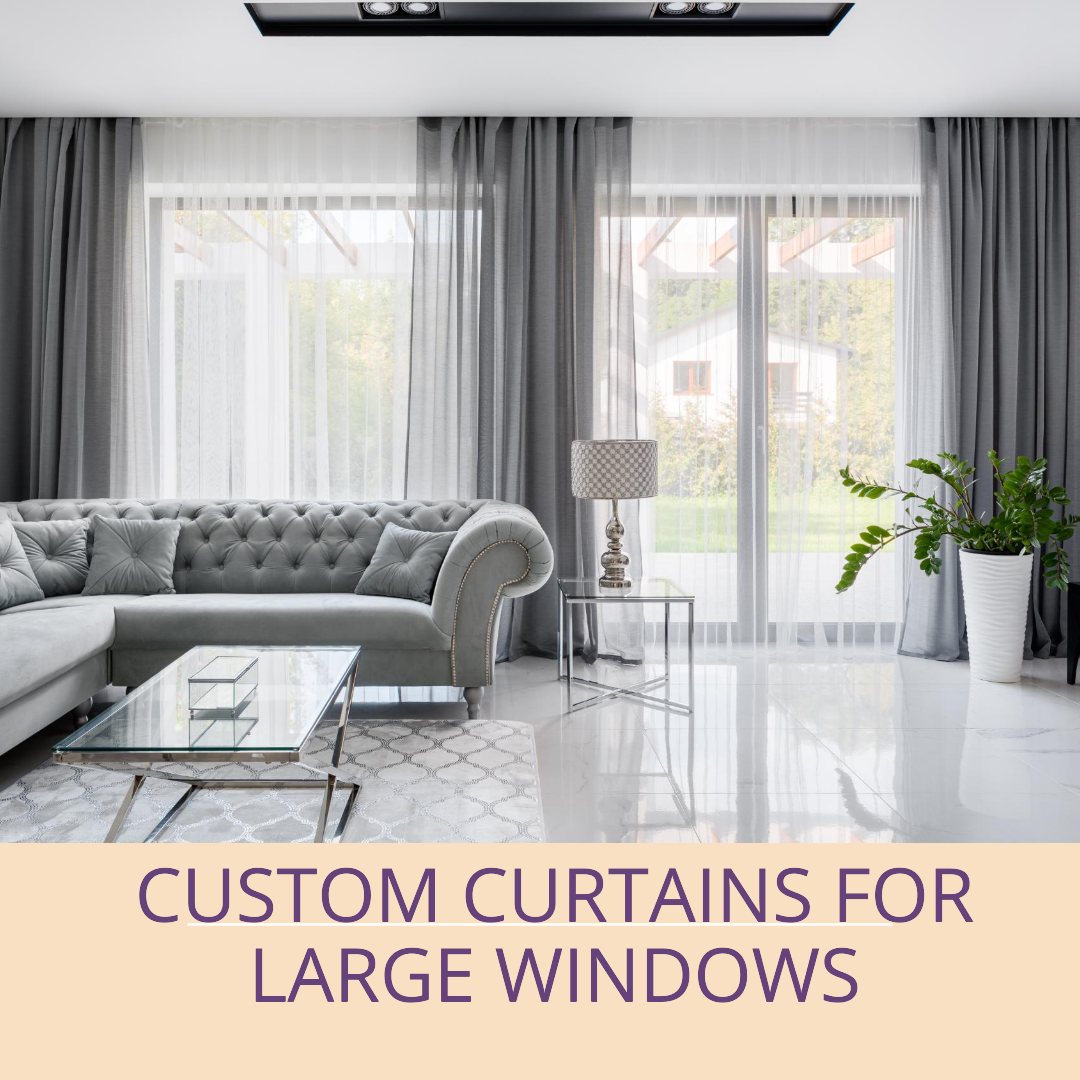 Solutions for Large Windows: Custom Curtains