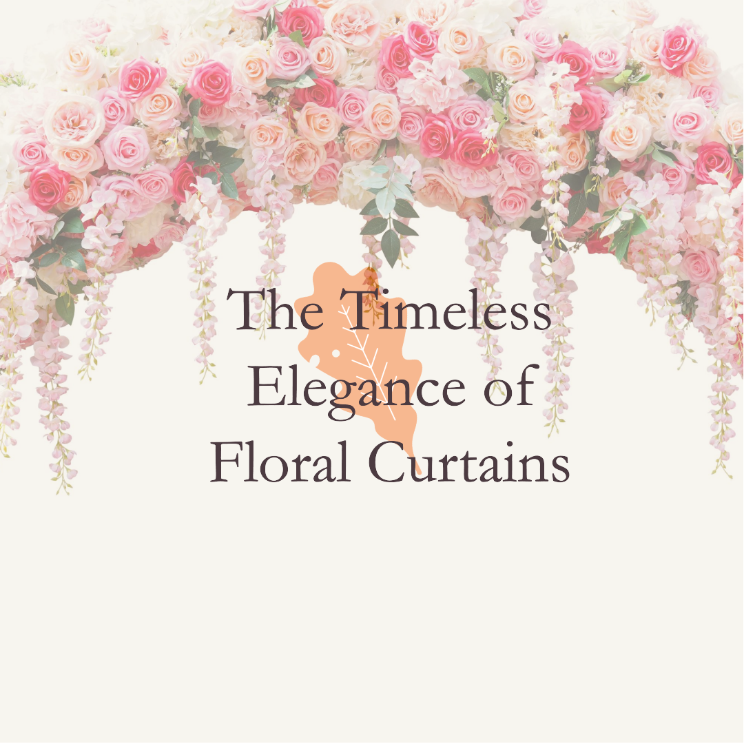 The Ultimate Guide to Floral Curtains: Transform Your Home with Botanical Beauty