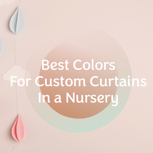 The Best Colors for Custom Curtains in a Nursery