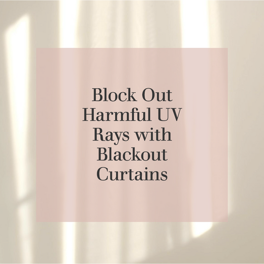 Can Blackout Curtains Block Harmful UV Rays?