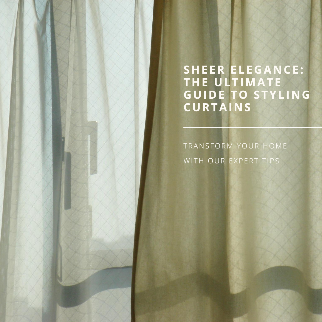 The Ultimate Guide to Styling Sheer Curtains