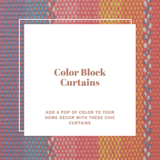 Color Block Curtains: Adding Vibrance and Style to Your Home