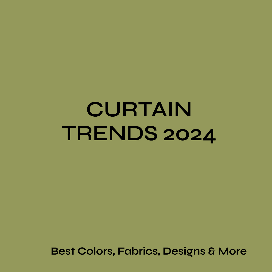 Curtain Design Trends 2024: Elevating Your Home Décor With Style