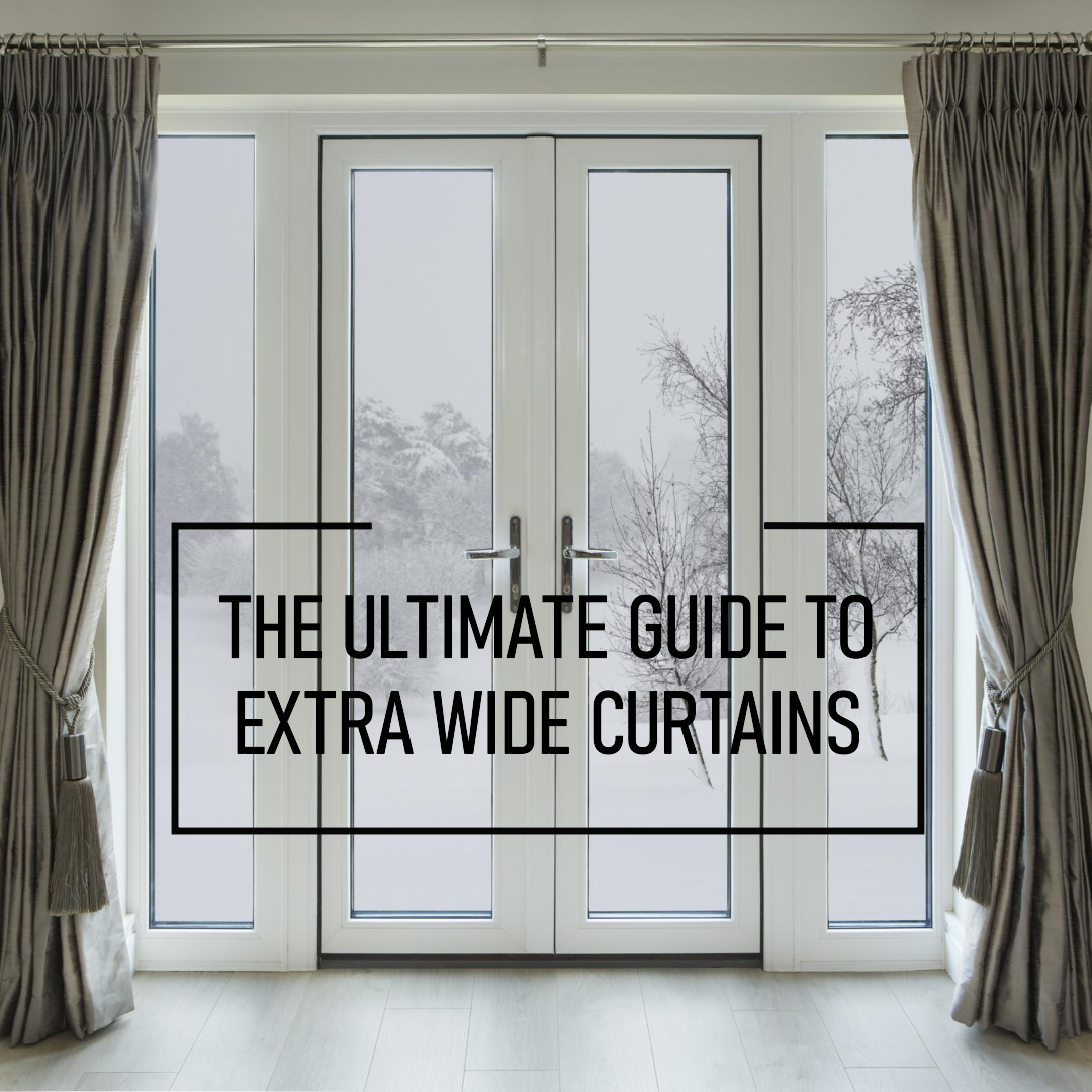 Beyond Ordinary: Extra Wide Curtains for Modern Homes
