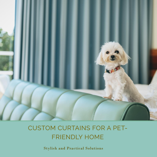 Custom Curtains for a Pet-Friendly Home: Stylish and Practical Solutions